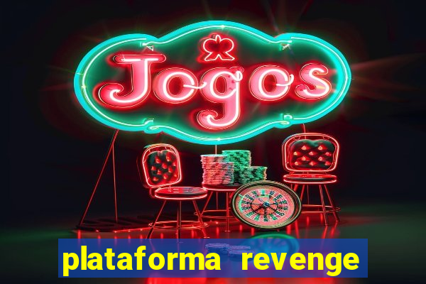 plataforma revenge tigrinho 2